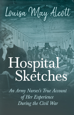 Hospital Sketches: An Army Nurses
