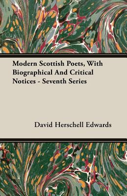 Modern Scottish Poets, With Biographical And Critical Notices - Seventh Series
