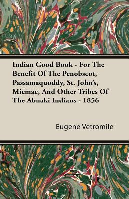 Indian Good Book - For The Benefit Of The Penobscot, Passamaquoddy, St. John