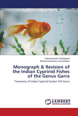 Monograph & Revision of the Indian Cyprinid Fishes of the Genus Garra