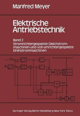 Elektrische Antriebstechnik : Band 2 Stromrichtergespeiste Gleichstrommaschinen und voll umrichtergespeiste Drehstrommaschinen