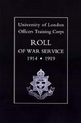 University of London O.T.C. Roll of War Service 1914-1919