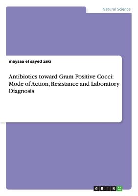 Antibiotics toward Gram Positive Cocci: Mode of Action, Resistance and Laboratory Diagnosis