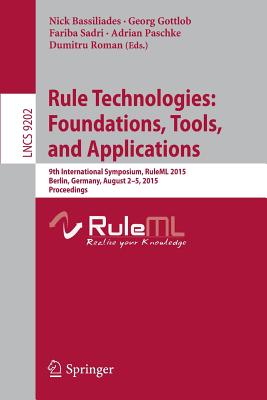 Rule Technologies: Foundations, Tools, and Applications : 9th International Symposium, RuleML 2015, Berlin, Germany, August 2-5, 2015, Proceedings