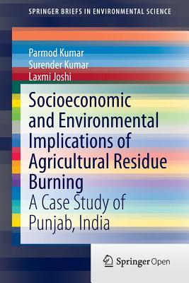 Socioeconomic and Environmental Implications of Agricultural Residue Burning : A Case Study of Punjab, India