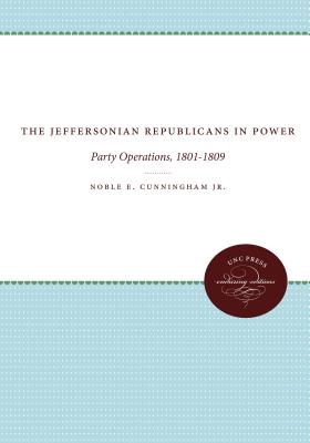 The Jeffersonian Republicans: The Formation of Party Organization, 1789-1801