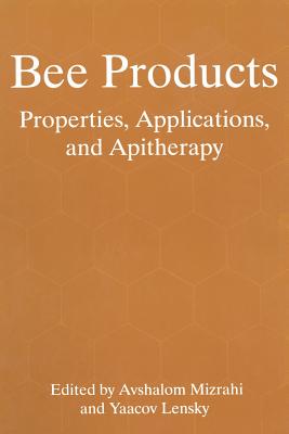 Bee Products : Properties, Applications, and Apitherapy
