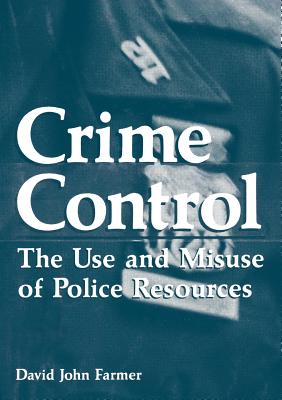 Crime Control: The Use and Misuse of Police Resources