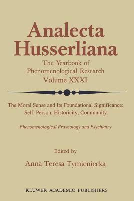 غلاف كتاب The Moral Sense and its Foundational Significance: Self, Person, Historicity, Community : Phenomenological Praxeology and Psychiatry