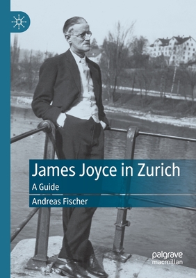 غلاف كتاب James Joyce in Zurich : A Guide