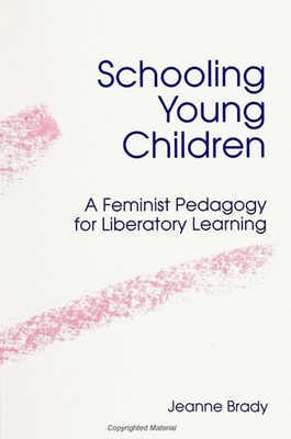 غلاف كتاب Schooling Young Children : A Feminist Pedagogy for Liberatory Learning