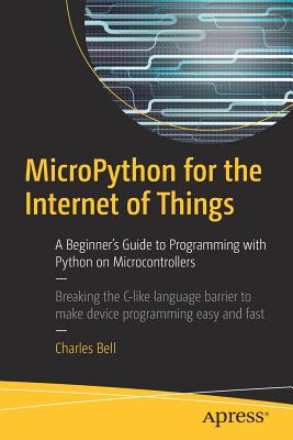 MicroPython for the Internet of Things : A Beginner