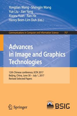 Advances in Image and Graphics Technologies : 12th Chinese conference, IGTA 2017, Beijing, China, June 30 - July 1, 2017, Revised Selected Papers