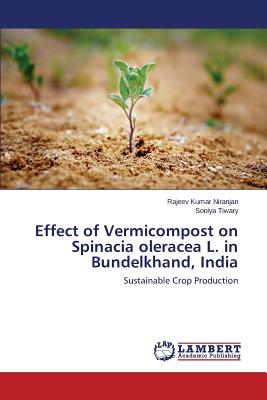 Effect of Vermicompost on Spinacia oleracea L. in Bundelkhand, India