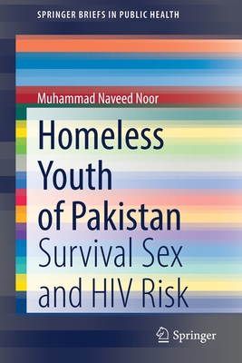 Homeless Youth of Pakistan : Survival Sex and HIV Risk