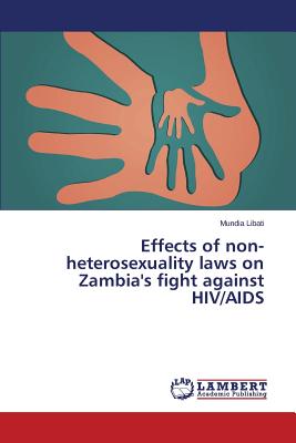 غلاف كتاب Effects of Non-Heterosexuality Laws on Zambia's Fight Against HIV/AIDS