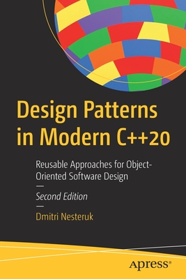 Design Patterns in Modern C++20 : Reusable Approaches for Object-Oriented Software Design