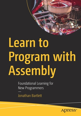 Learn to Program with Assembly : Foundational Learning for New Programmers