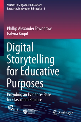 Digital Storytelling for Educative Purposes : Providing an Evidence-Base for Classroom Practice