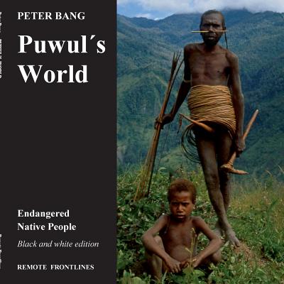 غلاف كتاب Puwul´s world:Endangered Native People - Black and white edition.