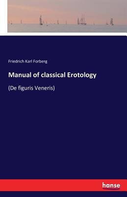 Manual of classical Erotology:(De figuris Veneris)