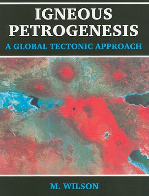 Igneous Petrogenesis A Global Tectonic Approach