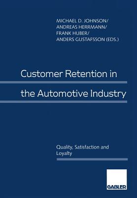 Customer Retention in the Automotive Industry : Quality, Satisfaction and Loyalty