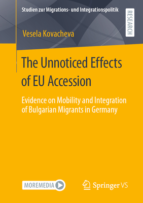 The Unnoticed Effects of EU Accession : Evidence on Mobility and Integration of Bulgarian Migrants in Germany