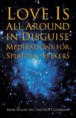 غلاف كتاب Love Is All Around in Disguise: Meditations for Spiritual Seekers