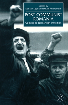 Post-Communist Romania : Coming to Terms with Transition