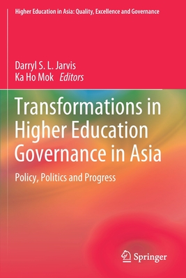 غلاف كتاب Transformations in Higher Education Governance in Asia : Policy, Politics and Progress