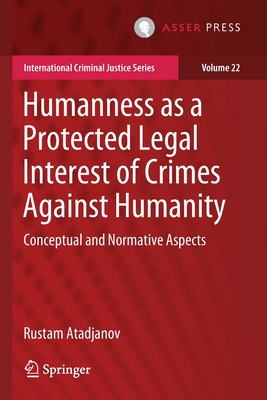 Humanness as a Protected Legal Interest of Crimes Against Humanity : Conceptual and Normative Aspects