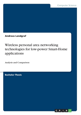 Wireless personal area networking technologies for low-power Smart-Home applications:Analysis and Comparison