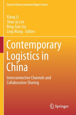 Contemporary Logistics in China : Interconnective Channels and Collaborative Sharing