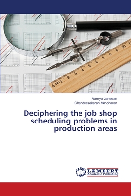 Deciphering the job shop scheduling problems in production areas