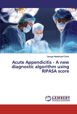 Acute Appendicitis - A new diagnostic algorithm using RIPASA score