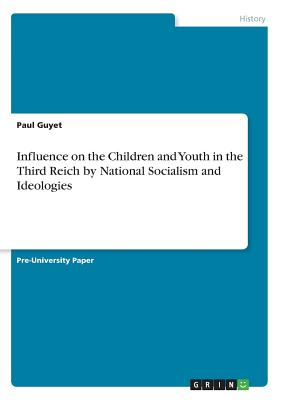 Influence on the Children and Youth in the Third Reich by National Socialism and Ideologies