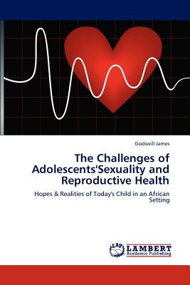 غلاف كتاب The Challenges of Adolescents'sexuality and Reproductive Health