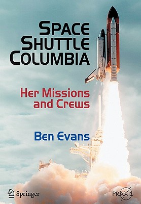 Space Shuttle Columbia : Her Missions and Crews