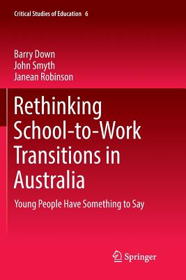 Rethinking School-to-Work Transitions in Australia : Young People Have Something to Say