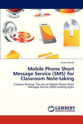 غلاف كتاب Mobile Phone Short Message Service (SMS) for Classroom Note-Taking