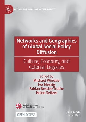 Networks and Geographies of Global Social Policy Diffusion : Culture, Economy, and Colonial Legacies