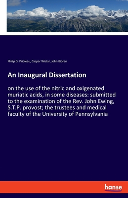 An Inaugural Dissertation:on the use of the nitric and oxigenated muriatic acids, in some diseases: submitted to the examination of the Rev. John Ewin