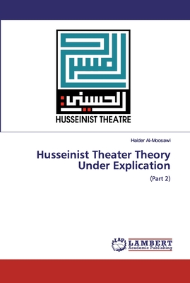 غلاف كتاب Husseinist Theater Theory Under Explication