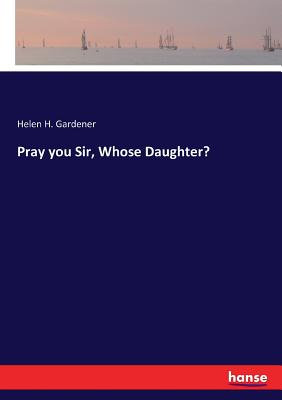 غلاف كتاب Pray you Sir, Whose Daughter?