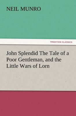 غلاف كتاب John Splendid the Tale of a Poor Gentleman, and the Little Wars of Lorn