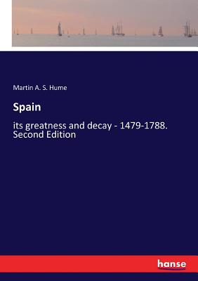 Spain:its greatness and decay - 1479-1788. Second Edition