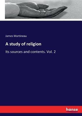 A study of religion:Its sources and contents. Vol. 2