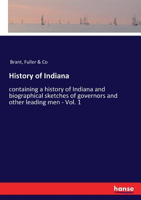غلاف كتاب History of Indiana:containing a history of Indiana and biographical sketches of governors and other leading men - Vol. 1