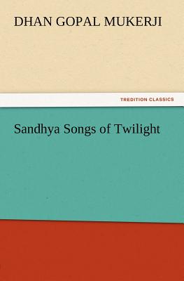 Sandhya Songs of Twilight